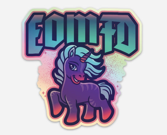 Holographic EOMFD Unicorn Sticker | Bomb Tech Life