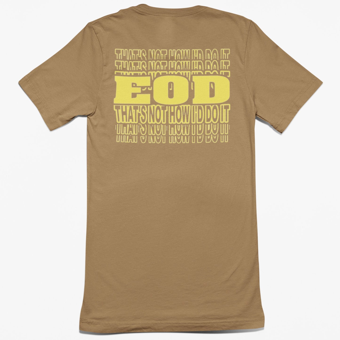 That's Not How I'd Do It T-shirt | EOD Repeat Tee | EOD Bomb Tech Tee