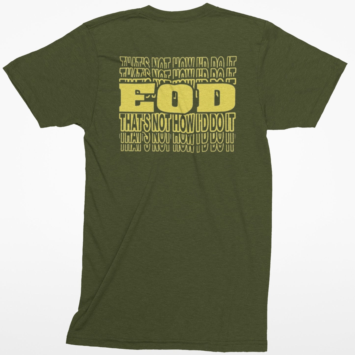 That's Not How I'd Do It T-shirt | EOD Repeat Tee | EOD Bomb Tech Tee