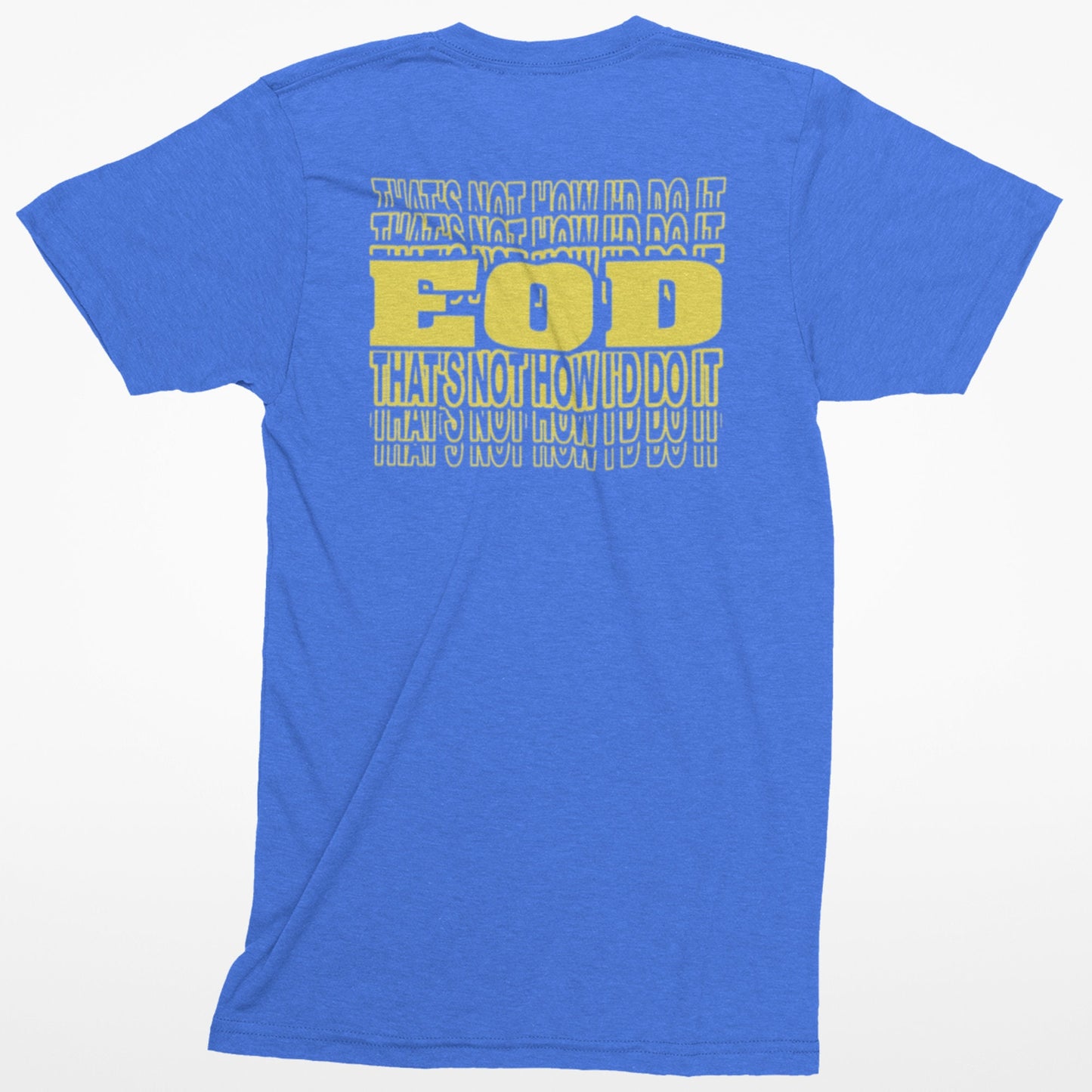 That's Not How I'd Do It T-shirt | EOD Repeat Tee | EOD Bomb Tech Tee