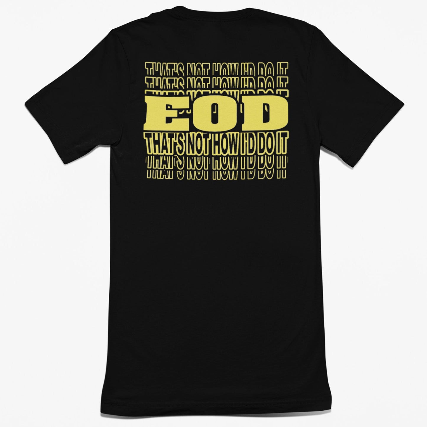 That's Not How I'd Do It T-shirt | EOD Repeat Tee | EOD Bomb Tech Tee