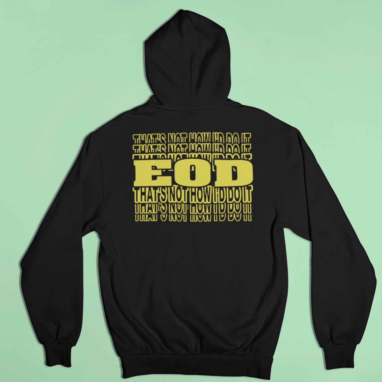 That's Not How I'd Do It Hoodie | EOD Repeat Hooded Sweatshirt| EOD Bomb Tech Gear