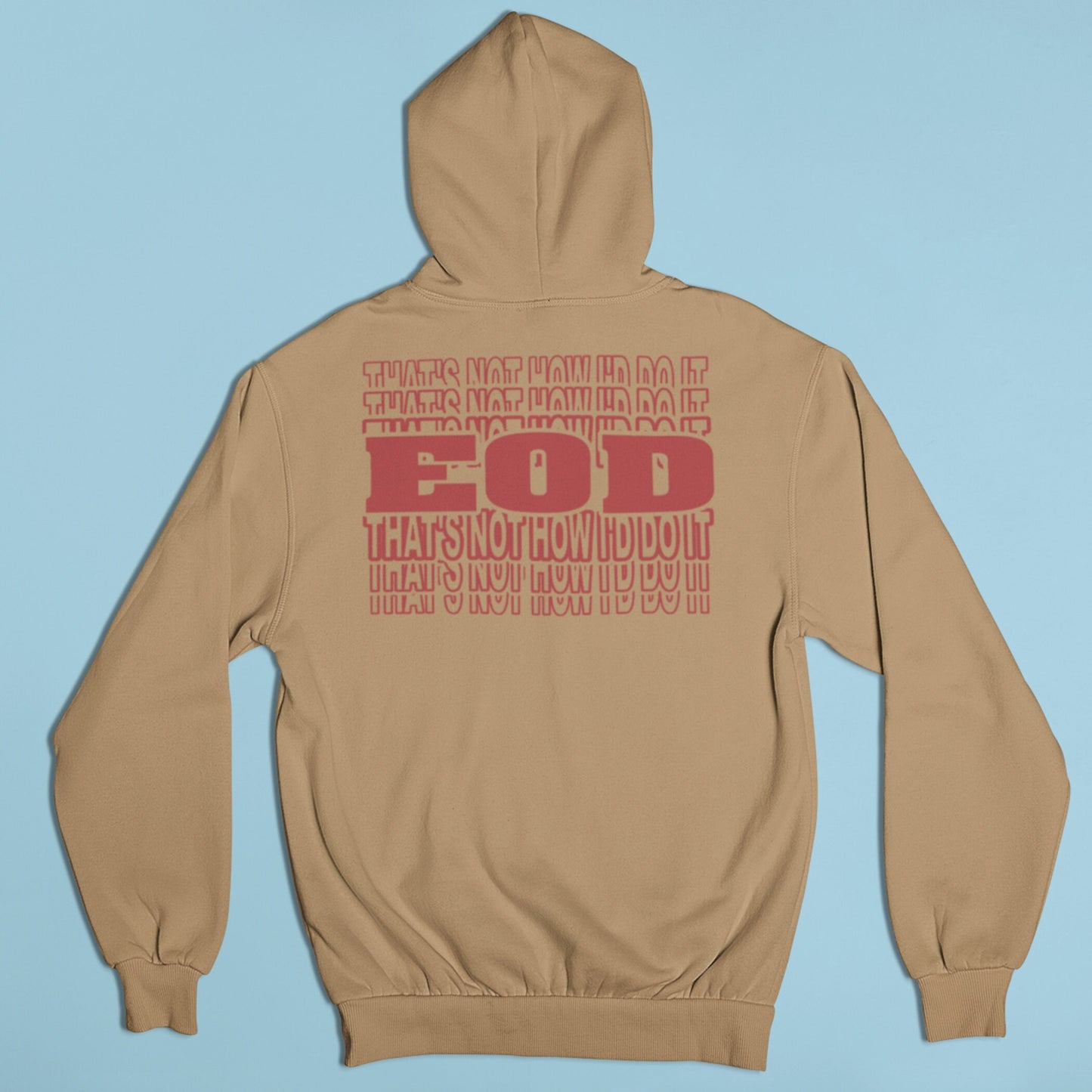 That's Not How I'd Do It Hoodie | EOD Repeat Hooded Sweatshirt| EOD Bomb Tech Gear